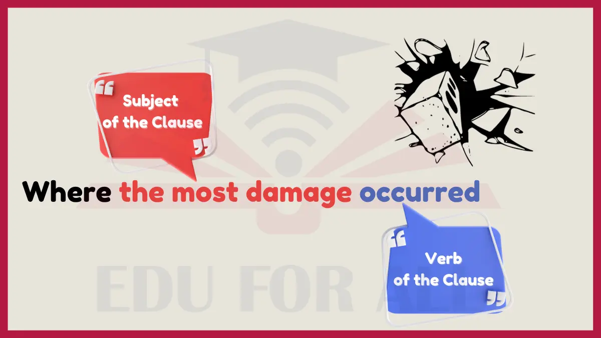 image showing Where the most damage occurred as an example of Noun Clauses 